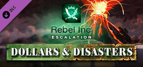 Rebel Inc: Escalation - Dollars & Disasters