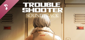 TROUBLESHOOTER: Abandoned Children - White Lion and Black Witch - Soundtrack