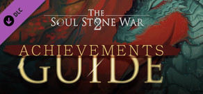 The Soul Stone War 2 - Achievements Guide