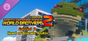 EARTH DEFENSE FORCE: WORLD BROTHERS 2 - Colonist β, Heart of Brocade: Reskin