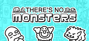 There's No Monsters