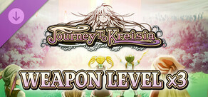 Weapon Level x3 - Journey to Kreisia