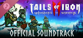 Tails of Iron 2: Whiskers of Winter - Digital Official Soundtrack