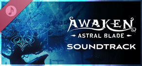 AWAKEN - Astral Blade Soundtrack