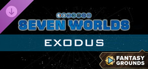 Fantasy Grounds - Seven Worlds Module 6: Exodus