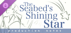 The Seabed's Shining Star Production Notes