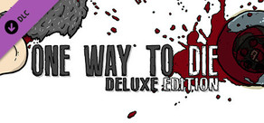 One Way To Die: Deluxe Edition