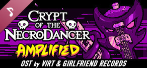 Crypt of the NecroDancer: AMPLIFIED OST - Virt and Girlfriend Records