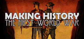 Making History: The First World War