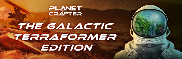 Planet Crafter: The Galactic Terraformer Edition