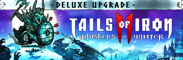 Tails of Iron 2: Whiskers of Winter - Deluxe Upgrade