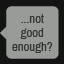 was i not good enough?