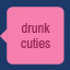 drunk cuties