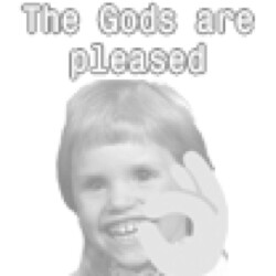 The Gods are pleased
