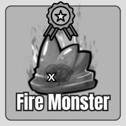 Defeat one fire monster
