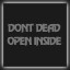 DONT DEAD OPEN INSIDE