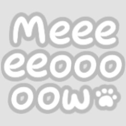 Meeeeeeooooow