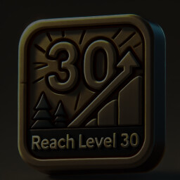 Reach level 30.