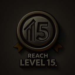 Reach level 15.