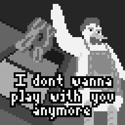 I don't wanna play with you anymore