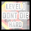Level 1 - Hard - Don't Die