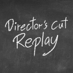 Director's Cut: Replay