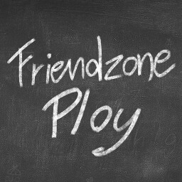 Friendzone: Ploy