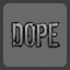 Dope