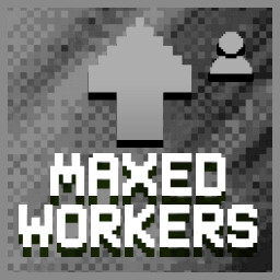 Maxed Workers