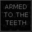 Armed to the Teeth