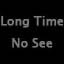 Long time no see.