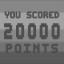 YOU SCORED 20000 points!