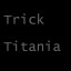 Trick Titania