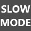 Slow Mode
