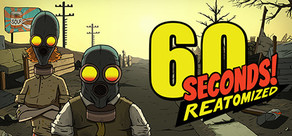 60 Seconds! Reatomized