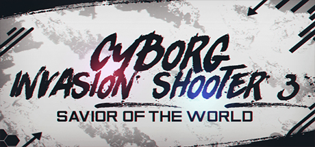 Cyborg Invasion Shooter 3: Savior Of The World — Steam header
