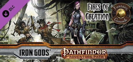 Fantasy Grounds - Pathfinder RPG - Iron Gods AP 1: Fires of Creation (PFRPG)