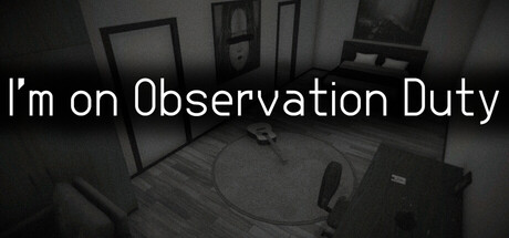I'm on Observation Duty
