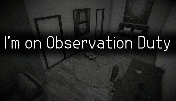 I'm on Observation Duty