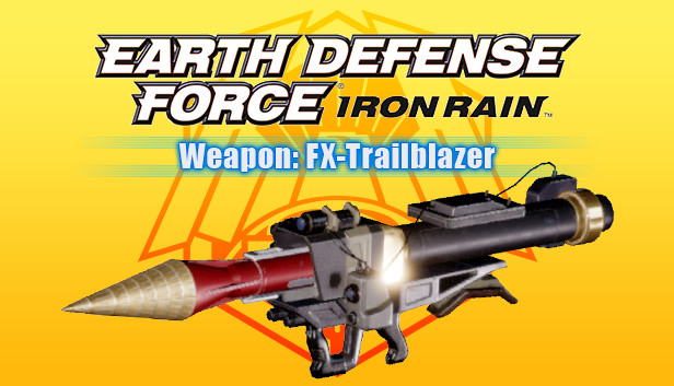 EARTH DEFENSE FORCE: IRON RAIN - Weapon: FX-Trailblazer on Steam