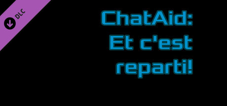 ChatAid: Et c'est reparti!