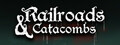 Railroads &amp; Catacombs
