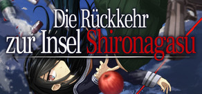 Die Rückkehr zur Insel Shironagasu