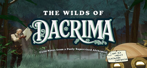 The Wilds of Dacrima: Field Notes from a Poorly Supervised Alchemist and his Unruly Clockwork Companion