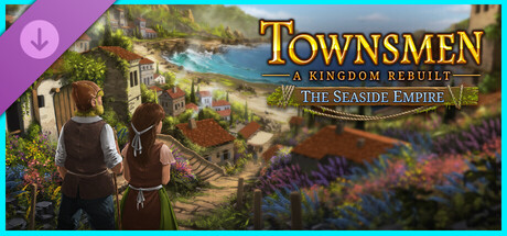 Townsmen - A Kingdom Rebuilt: The Seaside Empire