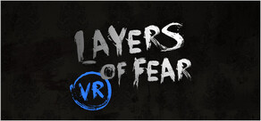 Layers of Fear VR