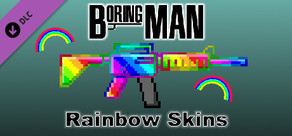 Boring Man: Rainbow Weapon Skins