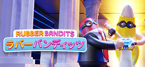 ラバーバンディッツ: Rubber Bandits