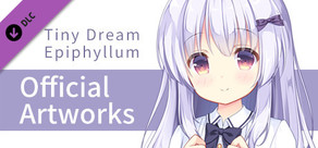 Tiny Dream Epiphyllum  - Official Artworks