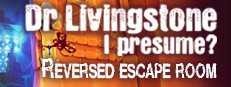 Dr Livingstone, I Presume? Reversed Escape Room